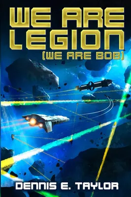 We Are Legion (We Are Bob) by Dennis E. Taylor book cover
