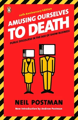 Amusing Ourselves to Death by Neil Postman book cover